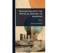 Researches Into the Physical History of Mankind