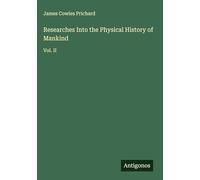Researches Into the Physical History of Mankind: Vol. II
