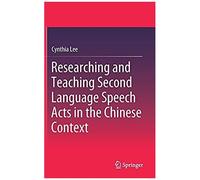 Researching And Teaching Second Language Speech Acts In The Chinese Context