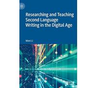 Researching And Teaching Second Language Writing In The Digital Age