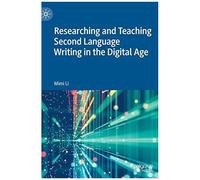 Researching And Teaching Second Language Writing In The Digital Age