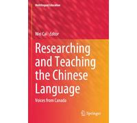 Researching and Teaching the Chinese Language: Voices from Canada