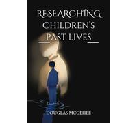 RESEARCHING CHILDREN'S PAST LIVES