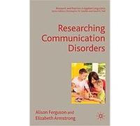 Researching Communication Disorders, Research and Practice in Applied Linguistics Alison Ferguson, Elizabeth Armstrong (Auteur)