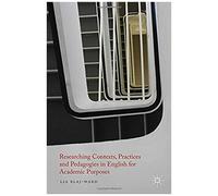 Researching Contexts, Practices And Pedagogies In English For Academic Purposes