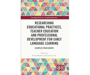 Researching Educational Practices, Teacher Education and Professional Development for Early Language Learning