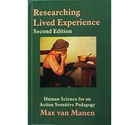 Researching Lived Experience, Second Edition : Human Science For An Action Sensitive Pedagogy