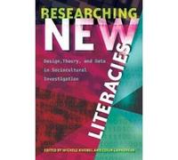 Researching New Literacies: Design, Theory, and Data in Sociocultural Investigation (New Literacies and Digital Epistemologies) - [Livre en VO] Michele Knobel, Colin Lankshear (Auteur)