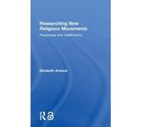 Researching New Religious Movements by Elisabeth Arweck Elisabeth Arweck (Auteur)