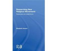Researching New Religious Movements by Elisabeth Arweck Elisabeth Arweck (Auteur)