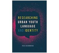 Researching Urban Youth Language And Identity