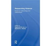 Researching Violence by Raymond M. Lee Elizabeth Stanko, Raymond E. Lee (Auteur)