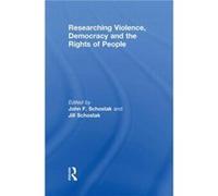 Researching Violence Democracy and the Rights of People by John Schostak John F. Schosta (Auteur)