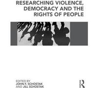 Researching Violence Democracy and the Rights of People by John Schostak John F. Schosta (Auteur)