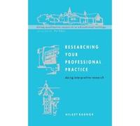 Researching Your Professional Practice, Doing Qualitative Research in Educational Settings Hilary A. Radnor (Auteur)