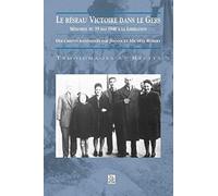 Le Réseau Victoire dans le Gers – Mémoires du 19 mai 1940 à la Libération – Sutton Sheds