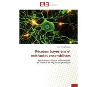 Réseaux bayésiens et méthodes ensemblistes Application à l'étude différentielle de réseaux de régulation génétique - Hoai-Tuong Nguyen - Universitaires Europeennes - broché - Etude