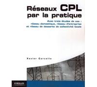Réseaux CPL par la pratique Avec trois études de cas : réseau domestique, réseau d'entreprise et réseau de desserte de collectivité locale - Xavier Carcelle - Eyrolles - broché - Guide