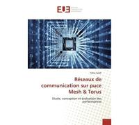 Réseaux de communication sur puce Mesh & Torus Etude, conception et évaluation des performances - Yahia Salah - Universitaires Europeennes - broché - Livre