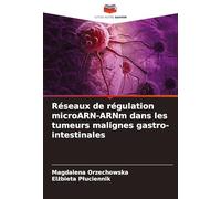 Réseaux de régulation microARN-ARNm dans les tumeurs malignes gastro-intestinales
