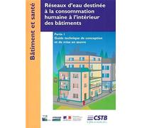 Réseaux D'eau Destinée À La Consommation Humaine À L'intérieur Des Bâtiments - Partie 1, Guide Technique De Conception Et De Mise En Oeuvre