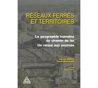 Réseaux ferrés et territoires: La géographie humaine du chemin de fer. Un retour aux sources