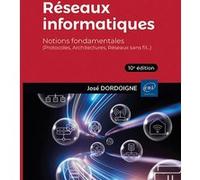 Réseaux informatiques - Notions fondamentales (10e édition) - (Protocoles, Architectures, Réseaux s José Dordoigne (Auteur)