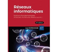 Réseaux informatiques - Notions fondamentales (10e édition) - (Protocoles, Architectures, Réseaux sans fil…)