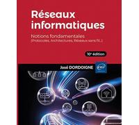 Réseaux informatiques - Notions fondamentales (10e édition) - (Protocoles, Architectures, Réseaux sans fil…)