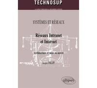 Réseaux Intranet et Internet. Architecture et mise en œuvre. SYSTEMES ET RÉSEAUX Jacques Philipp (Auteur)