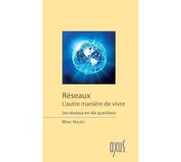 Réseaux - L'autre manière de vivre - Les réseaux en dix questions
