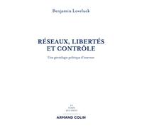 Réseaux, libertés et contrôle - Une généalogie politique d'internet: Une généalogie politique d'internet