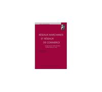 Réseaux marchands et réseaux de commerce : concepts récents, réalités historiq Concepts récents, réalités historiques du moyen âge au xixe siècle - COULON D. (DIR.) - Presses Universitaires Strasbourg