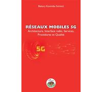Réseaux mobiles 5G – Architecture, Interface radio, Services, Procédures et Qualité – L'Harmattan
