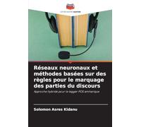 Réseaux neuronaux et méthodes basées sur des règles pour le marquage des parties du discours: Approche hybride pour le tagger POS amharique