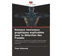 Réseaux neuronaux graphiques explicables pour la détection des fraudes: Intégration de l'XAI dans les modèles d'apprentissage automatique basés sur les graphes pour la sécurité financière