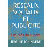 RÉSEAUX SOCIAUX ET PUBLICITÉ: Les clés du succès