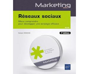 Réseaux sociaux - Mieux comprendre pour développer une stratégie efficace (7e édition)