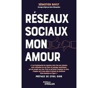 Réseaux sociaux mon amour: Profitez du meilleur des médias sociaux sans qu'ils vous envahissent ou deviennent toxiques