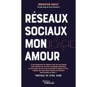 Réseaux sociaux mon amour: Profitez du meilleur des médias sociaux sans qu'ils vous envahissent ou deviennent toxiques