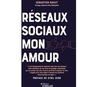 Réseaux sociaux mon amour: Profitez du meilleur des médias sociaux sans qu'ils vous envahissent ou deviennent toxiques