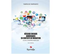 Réseaux sociaux numériques en contexte de migration Cas de la diaspora marocaine - Yahya El Yahyaoui - Spinelle Eds - broché - Essai