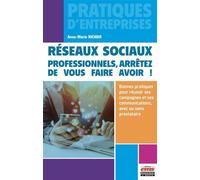 Réseaux sociaux : professionnels, arrêtez de vous faire avoir ! Bonnes pratiques pour réussir ses campagnes et ses communications, avec ou sans prestataire - Anne-Marie Richier - Ems Management Et Soc