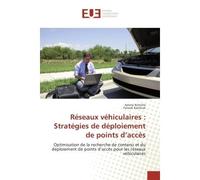 Reseaux vehiculaires : Strategies de deploiement de points d'acces Optimisation de la recherche de contenu et du deploiement de points d'accès pour les reseaux vehicul - Amine Kchiche - Universitaires