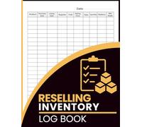 Reselling Inventory Log Book: Product Tracking Journal for Online Sellers to Organize Sourcing, List Pricing, and Sales Performance