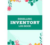 Reselling inventory log book: Simplify Your Inventory Management and Maximize Profits
