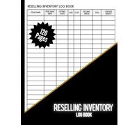 Reselling Inventory Log Book: Ultimate Reselling Inventory Tracker - Log Stock, Sales, Expenses & Profits to Grow Your Online Business