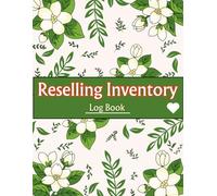 Reselling Inventory Logbook: A Practical Record Book for Resellers | Track Items, Platforms, Sales Data & Net Profit