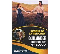 RESEÑA DE LA PELÍCULA OUTLANDER BLOOD OF MY BLOOD: Desentrañando los orígenes del legado de Fraser y la rebelión jacobita