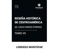 Reseña Histórica De Centroamérica: El Caos Parece Eterno (Tomo Vi) (Spanish Edition)